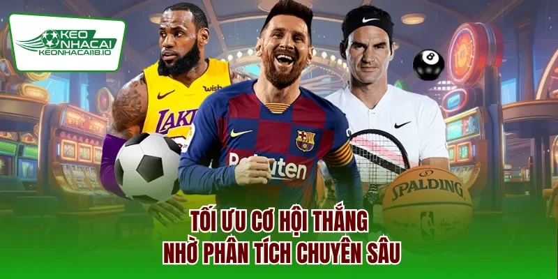 Tối ưu cơ hội thắng nhờ phân tích chuyên sâu
